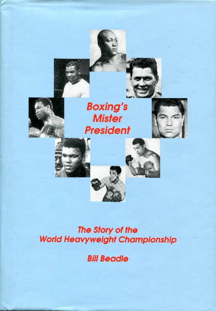 Image for Boxing's Mister President : The Story of the World Heavyweight Championship