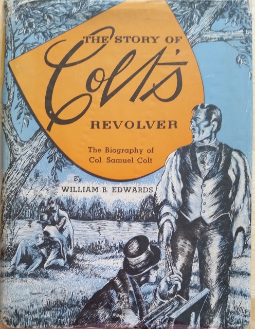 Image for the Story of Colt's Revolver. The Biography of Col. Samuel Colt