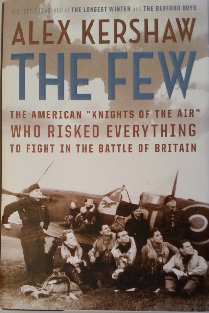 Image for The Few: The American Knights of the Air Who Risked Everything to Fight in the Battle of Britain