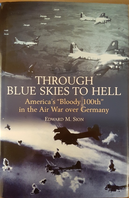 Image for Through Blue Skies to Hell : America's "Bloody 100th" in the Air War over Germany