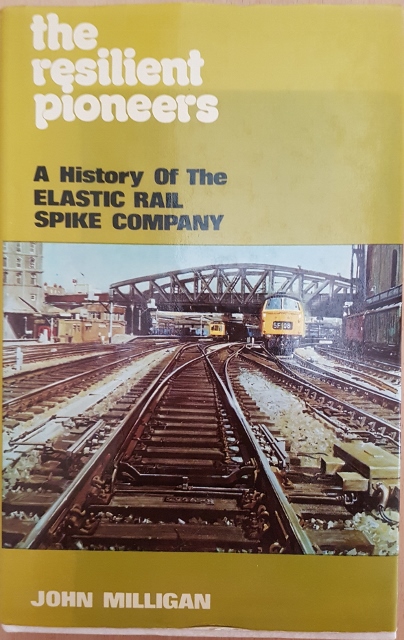 Image for The Resilient Pioneers : A History of the Elastic Rail Spike Company and its Associates