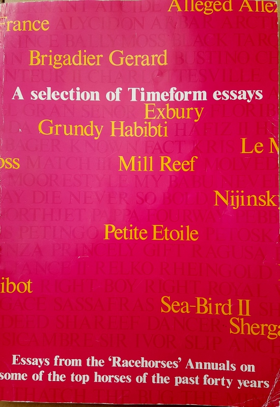 Image for A Selection of Timeform Essays (40th Anniversary Special): Essays from Racehorses Annuals on some of the Top horses of the Past Forty Years