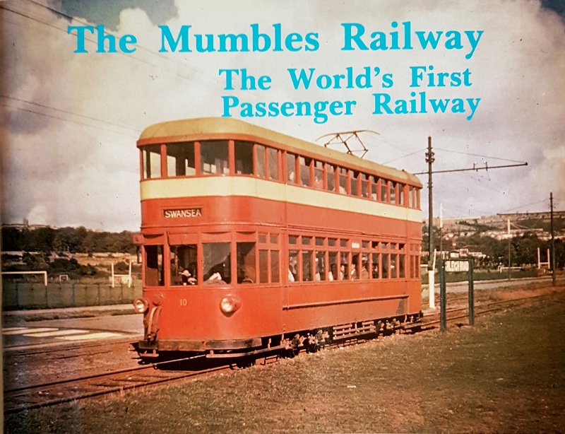 Image for The Mumbles Railway : The World's First Passenger Railway