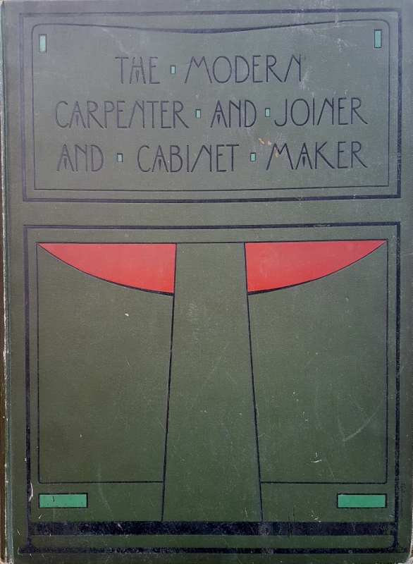 Image for The Modern Carpenter Joiner and Cabinet Maker : A Complete Guide to Current Practice Volume II