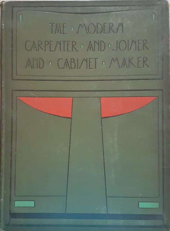 Image for The Modern Carpenter Joiner and Cabinet Maker : A Complete Guide to Current Practice Volume III