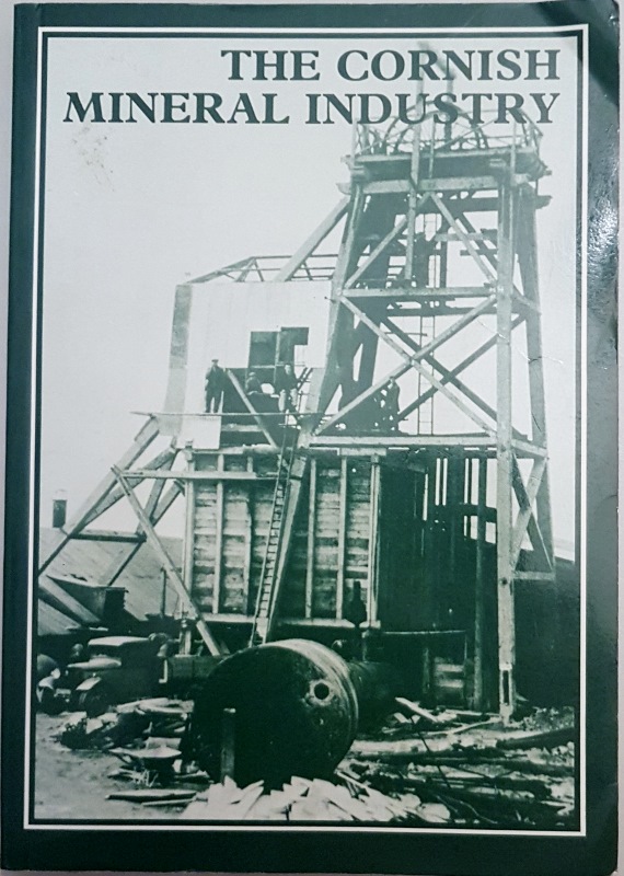 Image for The Cornish Mineral Industry: Past Performance and Future Prospect: Past Performance and Future Prospect - A Personal View 1937-51