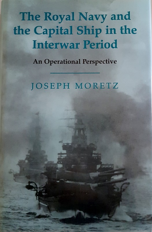 Image for The Royal Navy and the Capital Ship in the Interwar Period: An Operational Perspective (Cass Series: Naval Policy and History)
