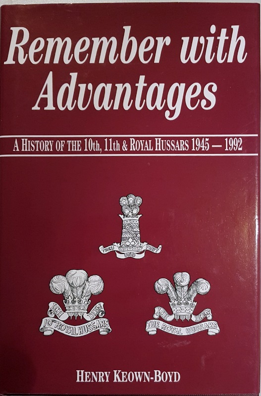 Image for Remember with Advantages: History of the Tenth, Eleventh and Royal Hussars, 1945-1992