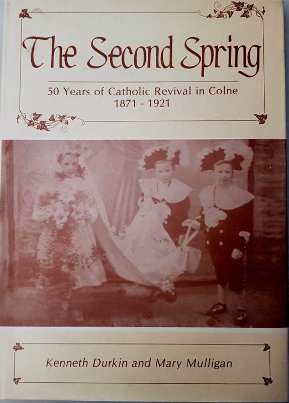 Image for Second Spring: 50 Years of Catholic Revival in Colne, 1871-1921