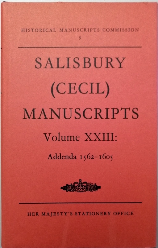Image for Calendar of the Manuscripts of the Most Honourable The Marquess of Salsibury (Cecil) preserved at Hatfield House Hertfordshire Part XXIII Addenda 1562-1605
