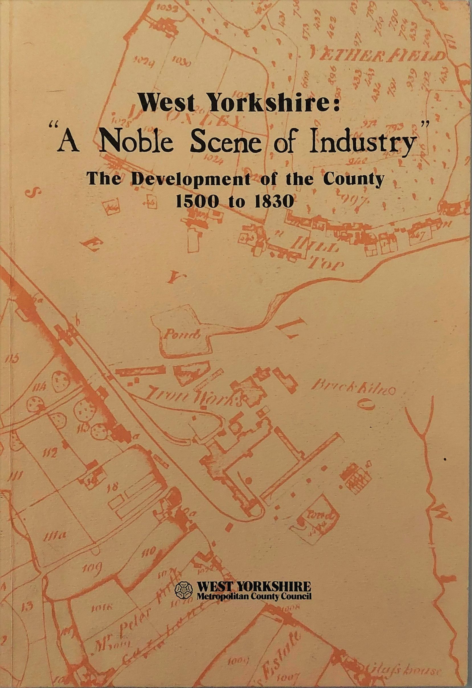 Image for West Yorkshire: A Noble Scene of Industry : The Development of the County 1500 to 1830
